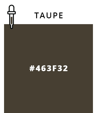 Taupe - #463F32